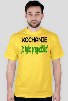 T-shirt męski ,,To tylko przyjaciółka''