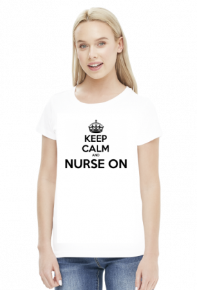 Keep calm and nurse on