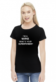 I'm a nurse. What's your superpower?