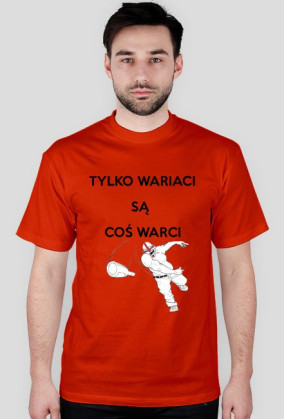Tylko wariaci są coś warci - Męska - Kolor