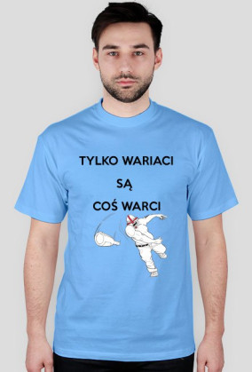 Tylko wariaci są coś warci - Męska - Kolor