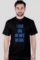 I LOVE GOD MY WIFE MY DOG
