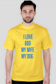 I LOVE GOD MY WIFE MY DOG
