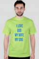 I LOVE GOD MY WIFE MY DOG