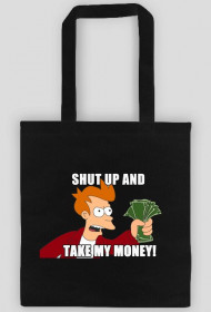 Shut Up And Take My Money!