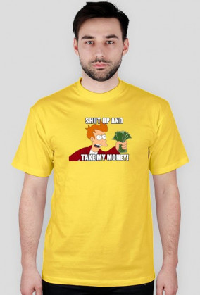 Shut Up And Take My Money!