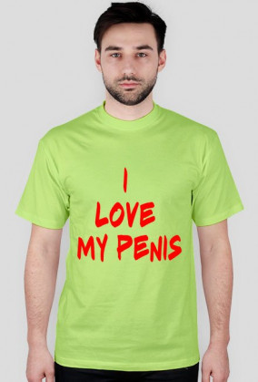 I LOVE MY PENIS