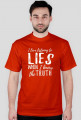 Koszulka męska z nadrukiem: I love listening to lies when I know the truth - poppyfield