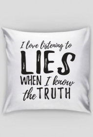 Poszewka na poduszkę "Jasia" z nadrukiem: I love listening to lies when I know the truth - poppyfield