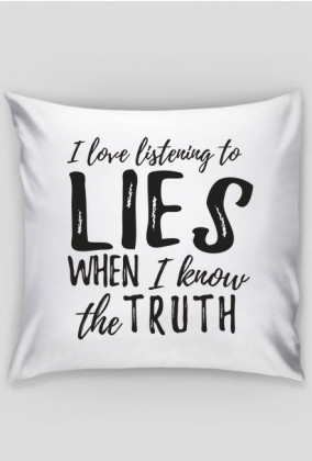 Poszewka na poduszkę "Jasia" z nadrukiem: I love listening to lies when I know the truth - poppyfield