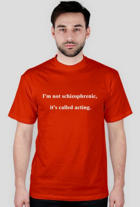 I'm not schizophrenic...