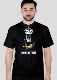 KEEP CALM AND DANCE WITH ME