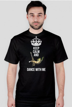 KEEP CALM AND DANCE WITH ME