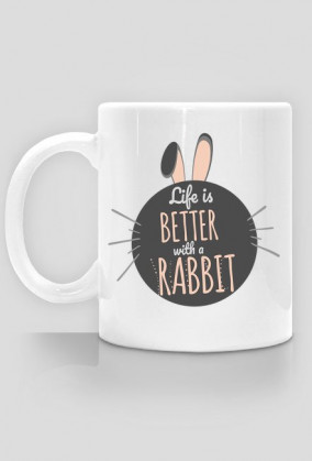 life is better with a rabbit