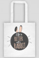 life is better with a rabbit