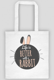 life is better with a rabbit