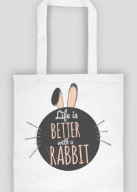 life is better with a rabbit