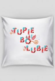 tupie bo lubie