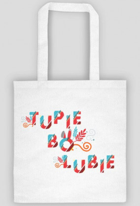 tupie bo lubie