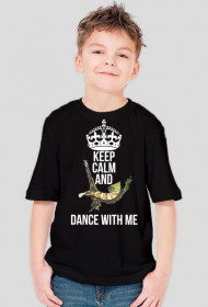 Keep calm and dance with me kids