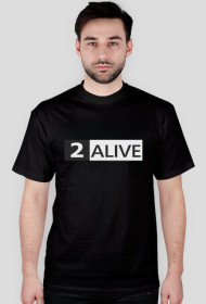 2 ALIVE