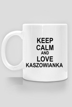 Kaszowianka Herb i Keep Calm and Love Kaszowianka