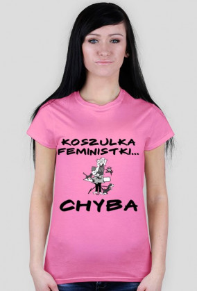 Koszulka Feministki... Chyba 1