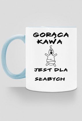 Gorąca kawa jest dla słabych - kubek 2