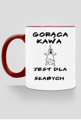 Gorąca kawa jest dla słabych - kubek 2