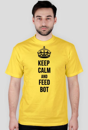 KEEP CALM AND FEED BOT