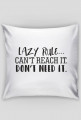 Poszewka na poduszkę "Jasia" z nadrukiem: Lazy rule... Can't reach it. Don't need it. - poppyfield