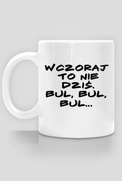 Wczoraj to nie dziś.