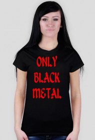 koszulka damska "only black metal/fff"