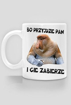 Kubek Janusz Nosacz "Bo przyjdzie Pan i cie zabierze"