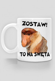 Kubek Janusz Nosacz "Zostaw, to na święta"