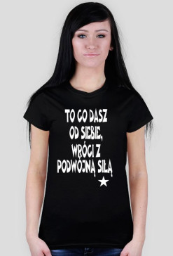 Koszulka damska "To co dasz"