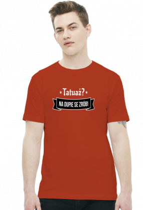 Koszulka Męska "Tatuaż? Na dupie se zrób!"