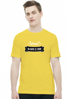 Koszulka Męska "Tatuaż? Na dupie se zrób!"