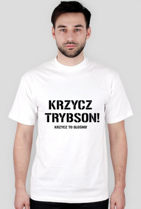 Krzycz Trybson! T-Shirt