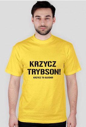 Krzycz Trybson! T-Shirt