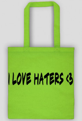 I LOVE HATERS 