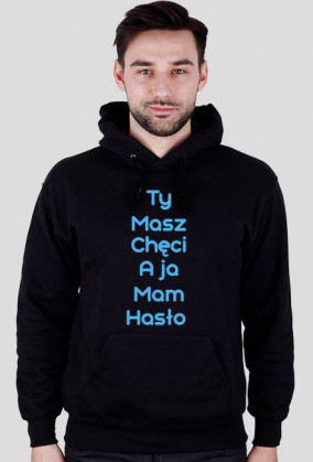 Bluza Męska :Ty Masz Chęci ...