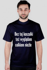 Koszulka :Bez tej koszulki ... 1