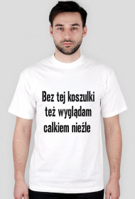 Koszulka :Bez tej koszulki ... 2