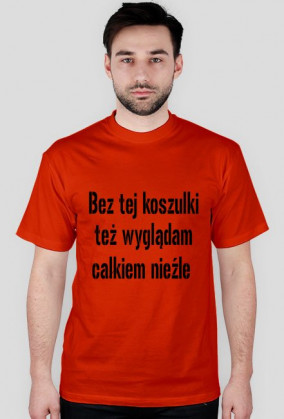 Koszulka :Bez tej koszulki ... 2