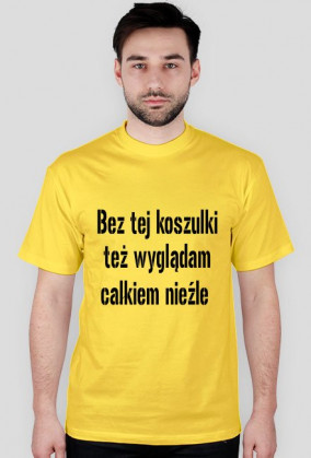 Koszulka :Bez tej koszulki ... 2