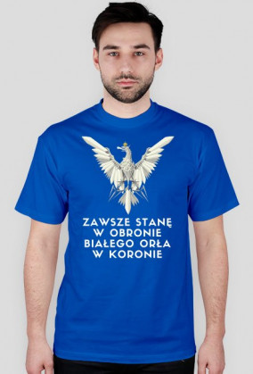 Koszulka patriotyczna "ZAWSZE STANĘ W OBRONIE"