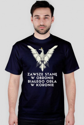 Koszulka patriotyczna "ZAWSZE STANĘ W OBRONIE"