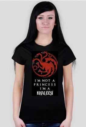 I`m not a princess, I`m a Khaleesi