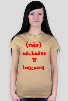(Nie) odchodze z kogamy (Damska)